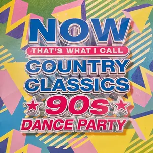 VA - NOW That’s What I Call Country Classics: 90’s Dance Party (2023)