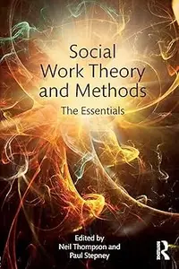 Social Work Theory and Methods: The Essentials