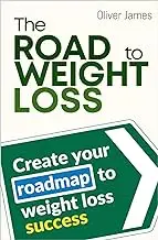 The Road To Weight Loss: Create Your Roadmap To Weight Loss Success
