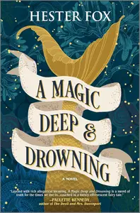A Magic Deep and Drowning: A Novel