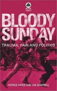 Bloody Sunday: Trauma, Pain and Politics