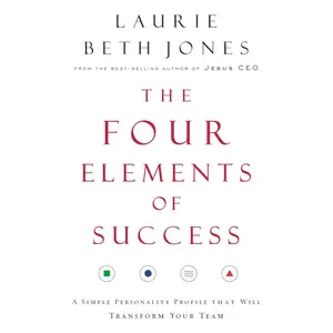 The Four Elements of Success: A Simple Personality Profile That Will Transform Your Team