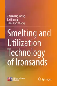 Smelting and Utilization Technology of Ironsands - Zhenyang Wang & Lei Zhang & Jianliang Zhang