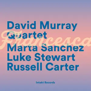 David Murray Quartet - Francesca (2024) [Official Digital Download]