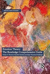 Emotion Theory: The Routledge Comprehensive Guide: Volume II: Theories of Specific Emotions and Major Theoretical Challe