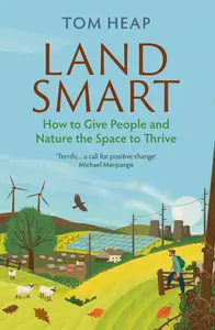 Land Smart: How to Give People and Nature the Space to Thrive