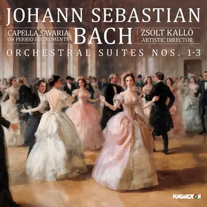 Capella Savaria - J.S. Bach Orchestral Suites Nos. 1-3 (2025) [Official Digital Download 24/96]