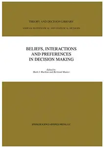 Beliefs, Interactions and Preferences in Decision Making