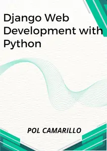 Django Web Development with Python: Learn to build modern web applications with a Python-based Django.
