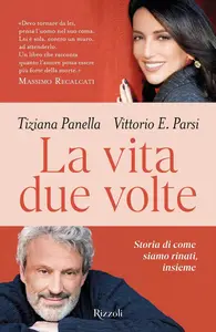 Tiziana Panella, Vittorio Parsi - La vita due volte. Storie di come siamo rinati, insieme