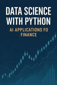 Data Science with Python: AI Applications for Finance