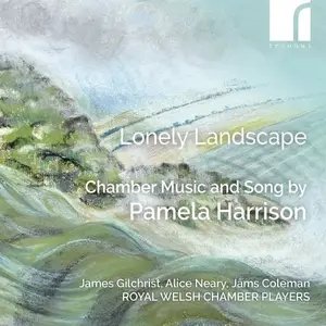 Royal Welsh Chamber Players - Lonely Landscape: Chamber Music & Song By Pamela Harrison (2024)