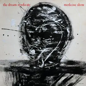 The Dream Syndicate - Medicine Show: I Know What You Like (B-sides & Rarities) (2025)