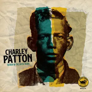 Charley Patton - Father Of The Delta Blues (2025) [Official Digital Download]