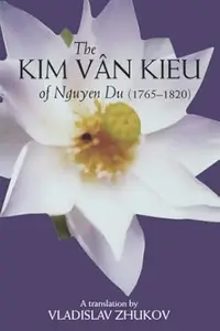 The Kim Van Kieu Of Nguyen Du: (1765-1820)