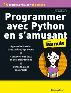 Brendan Scott, "Programmer avec Python en s'amusant : 14 projets à réaliser dès 10 ans", 5e édition