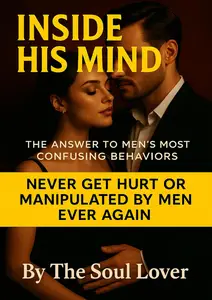 Inside His Mind: Never Get Hurt or Manipulated by Men Ever Again