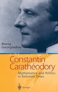 Constantin Carathéodory: Mathematics and Politics in Turbulent Times (Repost)