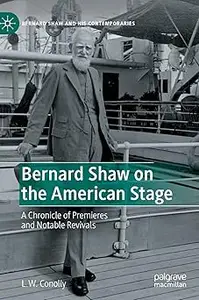 Bernard Shaw on the American Stage: A Chronicle of Premieres and Notable Revivals