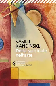 Vasilij Kandinskij - Dello spirituale nell'arte