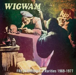 Wigwam - Fresh Garbage: Rarities 1969-1977 (2000) (Repost)