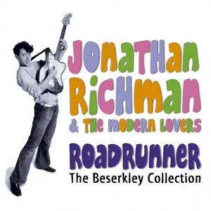 Jonathan Richman & The Modern Lovers - Roadrunner, Roadrunner (The Beserkley Collection) (Remastered) (2004)