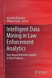 Intelligent Data Mining in Law Enforcement Analytics: New Neural Networks Applied to Real Problems