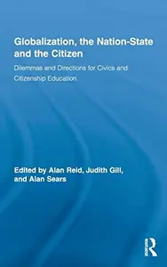 Globalization, the Nation-State and the Citizen : Dilemmas and Directions for Civics and Citizenship Education