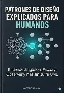 Patrones de Diseño Explicados para Humanos: Guía práctica en C# para construir software (y un mundo) mejor. (Spanish Edition)
