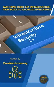Mastering Public Key Infrastructure: From Basics to Advanced Applications