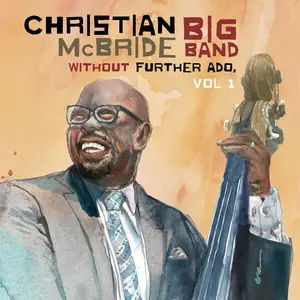 Christian McBride - Without Further Ado, Vol 1 (2025)