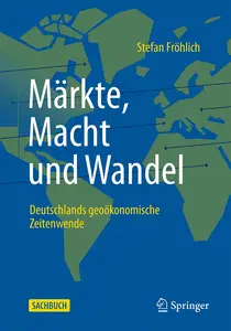 Märkte, Macht und Wandel: Deutschlands geoökonomische Zeitenwende