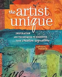 The Artist Unique: Discovering Your Creative Signature Through Inspiration and Techniques
