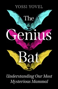 The Genius Bat: Understanding Our Most Mysterious Mammal, UK Edition