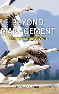 Beyond Management: Taking Charge at Work