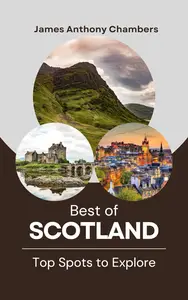 Best of Scotland: Top Spots to Explore