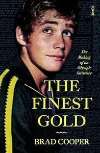 The Finest Gold: The Making of an Olympic Swimmer