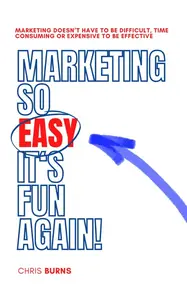 Marketing So Easy It's Fun Again
