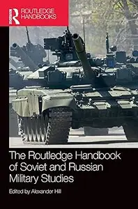 The Routledge Handbook of Soviet and Russian Military Studies