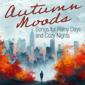 VA - Autumn Moods Songs for Rainy Days and Cozy Nights (2024)