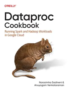 Dataproc Cookbook: Running Spark and Hadoop Workloads in Google Cloud