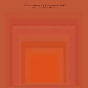 Matthew Halsall - When the World Was One (2014)