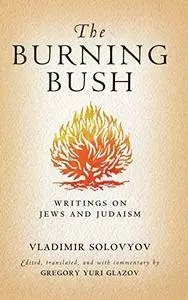 The Burning Bush: Writings on Jews and Judaism