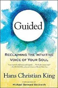 Guided: Reclaiming the Intuitive Voice of Your Soul [Kindle Edition]