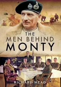 The Men Behind Monty: the staff and HQs of Eighth Army and 21st Army Group (Repost)