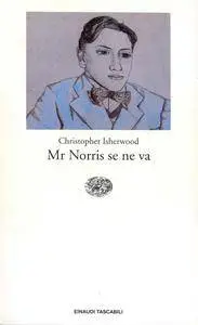 Christopher Isherwood - Mr Norris se ne va