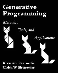 Generative Programming: Methods, Tools, and Applications (Repost)