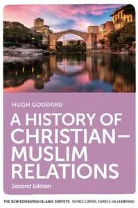 A History of Christian-Muslim Relations, 2nd edition