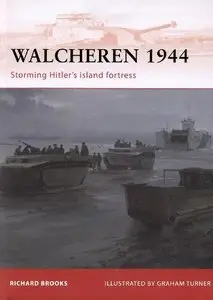 Walcheren 1944 - Storming Hitler's Island Fortress (Osprey Campaign 235)