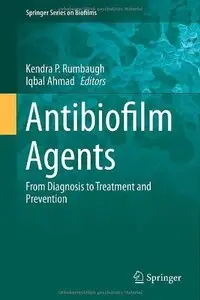 Antibiofilm Agents: From Diagnosis to Treatment and Prevention